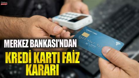 Merkez Bankası’ndan kredi kartı faizleri hakkında karar